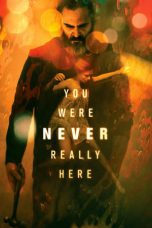 You Were Never Really Here (2017) BluRay 480p & 720p Movie Download