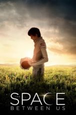 The Space Between Us (2017) BluRay 480p & 720p HD Movie Download