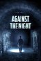 Against the Night (2017) BluRay 480p & 720p HD Movie Download