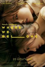 Where We Belong (2019) WEB-DL 480p & 720p HD Thai Movie Download