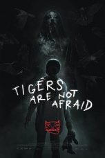 Tigers Are Not Afraid (2017) WEB-DL 480p & 720p HD Movie Download