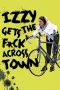 Izzy Gets the Fuck Across Town (2017) BluRay 480p, 720p & 1080p Free Download and Streaming