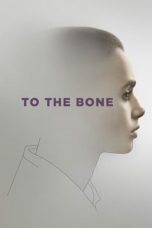 To the Bone (2017) WEBRip 480p & 720p Free HD Movie Download