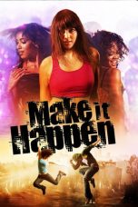 Make It Happen (2008) BluRay 480p & 720p Free HD Movie Download