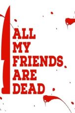 All My Friends Are Dead (2021) BluRay 480p, 720p & 1080p Movie Download