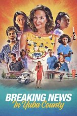 Breaking News in Yuba County (2021) BluRay 480p, 720p & 1080p Mkvking - Mkvking.com