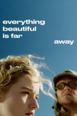 Everything Beautiful Is Far Away (2017) WEBRip 480p, 720p & 1080p Mkvking - Mkvking.com