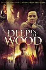 Deep in the Wood (2015) BluRay 480p, 720p & 1080p Mkvking - Mkvking.com