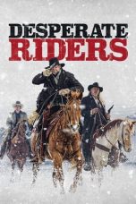 The Desperate Riders (2022) BluRay 480p, 720p & 1080p Mkvking - Mkvking.com