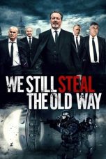 We Still Steal the Old Way (2016) BluRay 480p, 720p & 1080p Mkvking - Mkvking.com