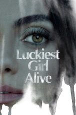 Luckiest Girl Alive (2022) WEB-DL 480p, 720p & 1080p Mkvking - Mkvking.com