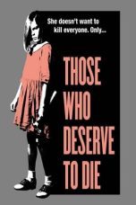 Those Who Deserve to Die (2019) BluRay 480p, 720p & 1080p Full HD Movie Download