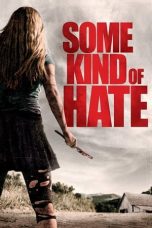 Some Kind of Hate (2015) BluRay 480p, 720p & 1080p Full HD Movie Download