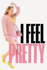 I Feel Pretty (2018) BluRay 480p & 720p Full HD Movie Download