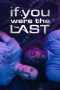 If You Were the Last (2023) WEB-DL 480p, 720p & 1080p Full HD Movie Download