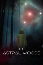 The Astral Woods (2023) WEBRip 480p, 720p & 1080p Full HD Movie Download