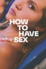 How to Have Sex (2023) BluRay 480p, 720p & 1080p Full Movie