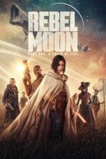 Rebel Moon – Part One: A Child of Fire (2023) WEB-DL 480p, 720p & 1080p Free Download and Streaming