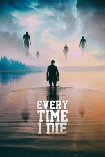 Every Time I Die (2019) BluRay 480p, 720p & 1080p Free Download and Streaming