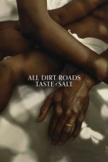 All Dirt Roads Taste of Salt (2023) WEB-DL 480p, 720p & 1080p Free Download and Streaming