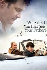 When Did You Last See Your Father? (2007) BluRay 480p, 720p & 1080p