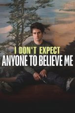 I Don't Expect Anyone to Believe Me (2023) WEB-DL 480p, 720p & 1080p